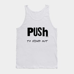 Push to find out Tank Top